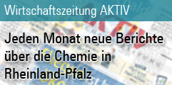 Wirtschaftszeitung AKTIV - Jeden Monat neue Berichte über die Chemie in Rheinland-Pfalz